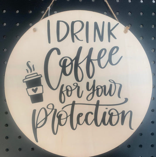 ROUND COFFEE FOR YOUR PROTECTION SIGN